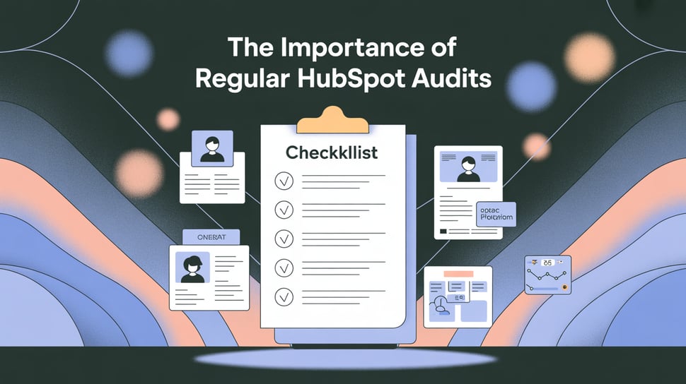The Importance of Regular HubSpot Audits