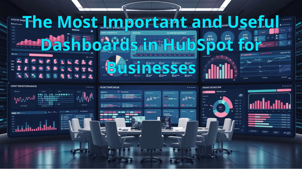 The Most Important and Useful Reporting Dashboards in HubSpot for Businesses
